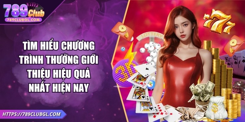 Chương Trình Thưởng Giới Thiệu Hiệu Quả Nhất Hiện Nay Tìm Hiểu Chương Trình Thưởng Giới Thiệu Hiệu Quả Nhất Hiện Nay